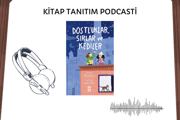 Dostluklar, Sırlar Ve Kediler Tanıtım Podcasti